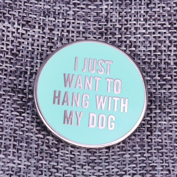 Jewelry - I Just Want To Hang With My Dog Silver Enamel Pin